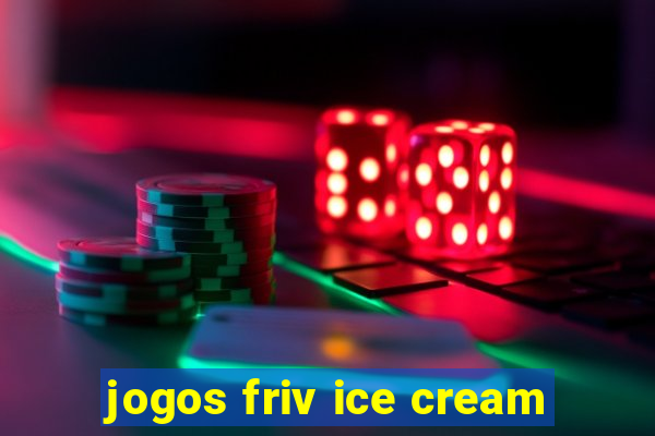 jogos friv ice cream